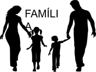 FAMÍLI
A
 