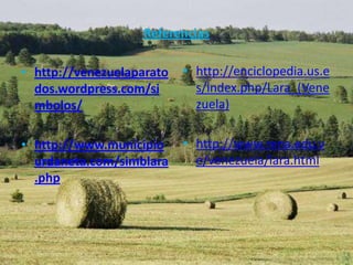 Referenciashttp://venezuelaparatodos.wordpress.com/simbolos/http://www.municipiourdaneta.com/simblara.phphttp://enciclopedia.us.es/index.php/Lara_(Venezuela)http://www.rena.edu.ve/venezuela/lara.html