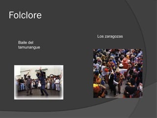 Folclore
               Los zaragozas
  Baile del
  tamunangue
 