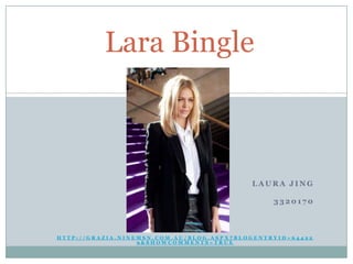 Lara Bingle Laura Jing 3320170 http://grazia.ninemsn.com.au/blog.aspx?blogentryid=644229&showcomments=true 