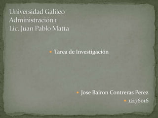  Tarea de Investigación




           Jose Bairon Contreras Perez
                              12176016
 