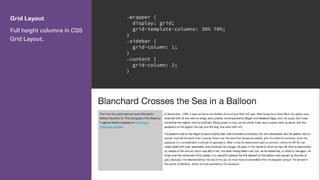 Grid Layout
Full height columns in CSS
Grid Layout.
.wrapper {
display: grid;
grid-template-columns: 30% 70%;
}
.sidebar {
grid-column: 1;
}
.content {
grid-column: 2;
}
 