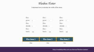 http://madebymike.com.au/demos/flexbox-tester/
 