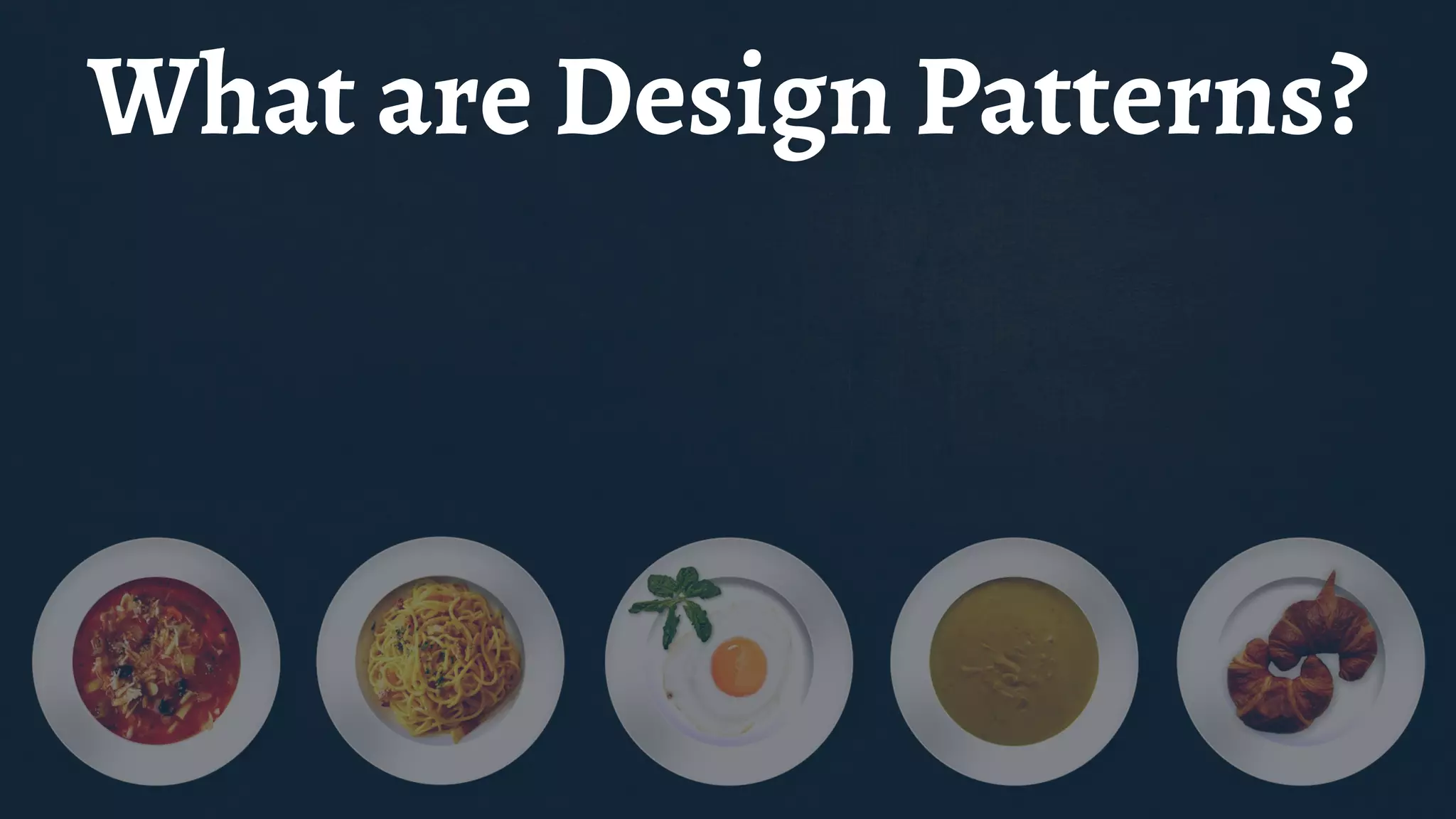 What are Design Patterns?
 