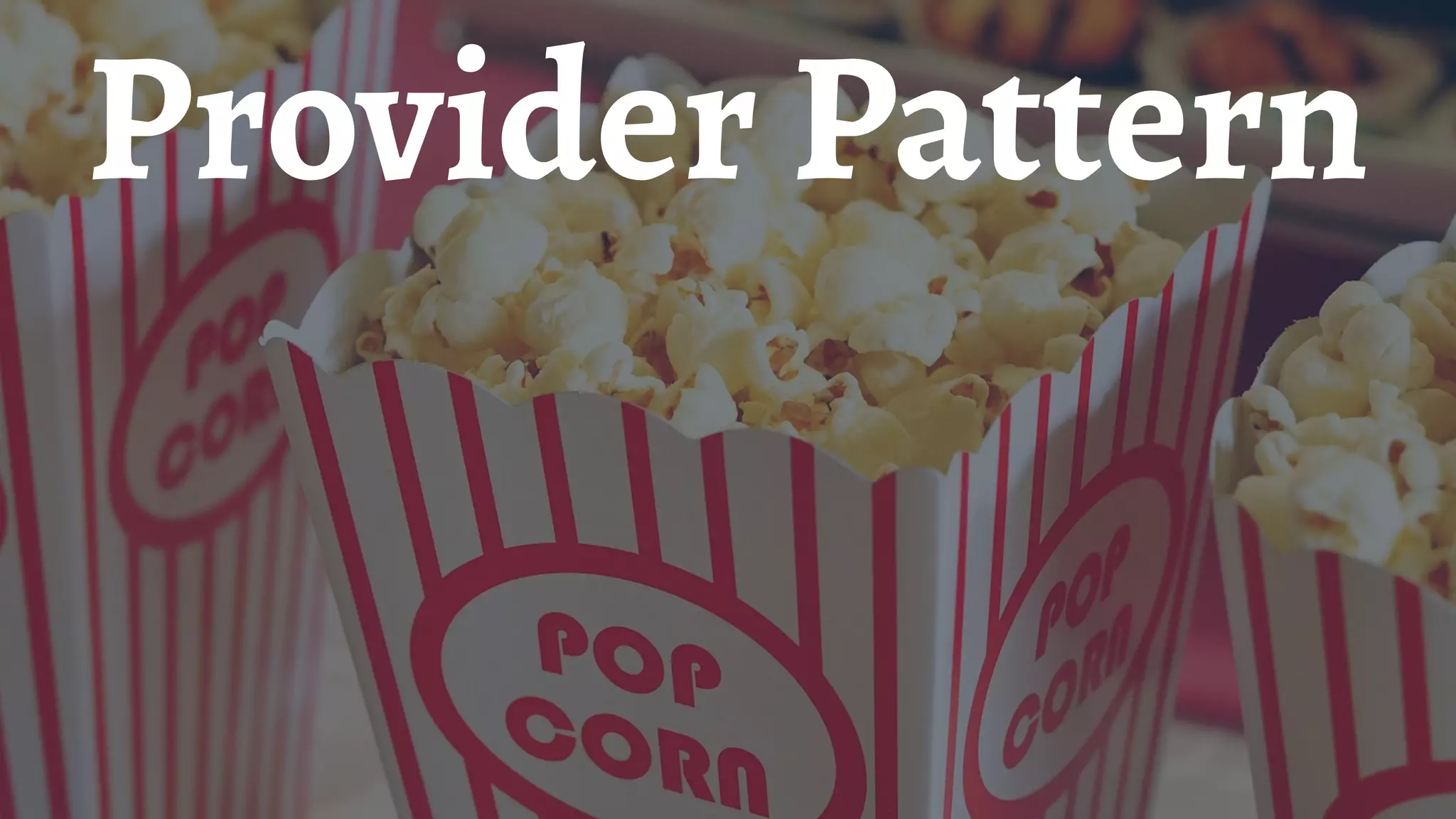 Provider Pattern
 