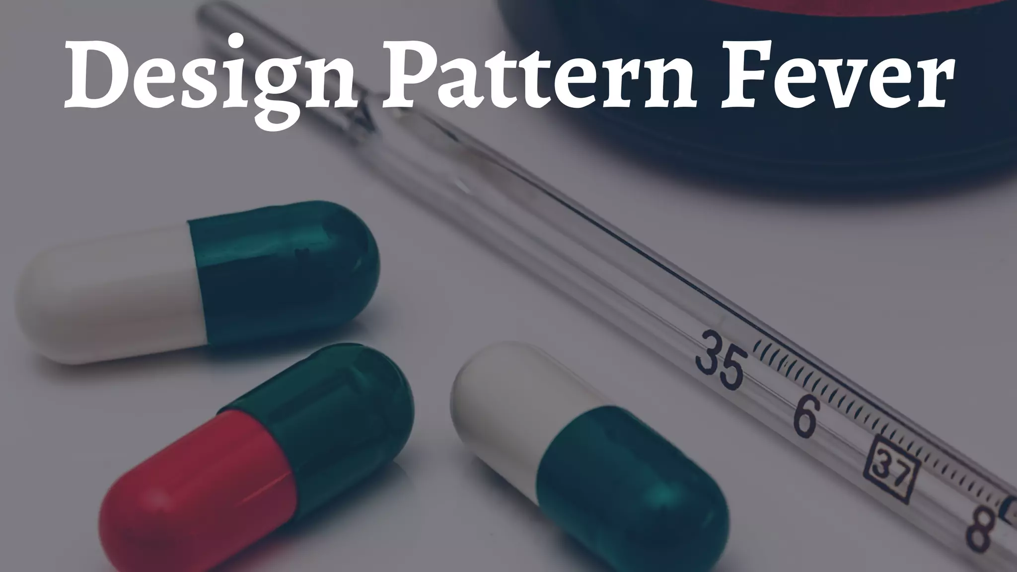 Design Pattern Fever
 