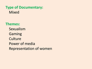 Type of Documentary: MixedThemes: SexualismGaming Culture Power of media Representation of women