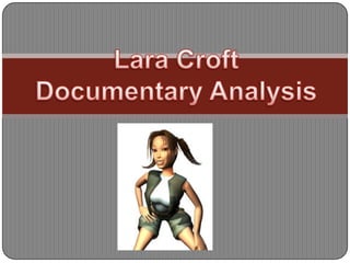 Lara Croft Documentary Analysis 