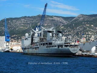 Pétrolier et ravitailleur A 608 - VAR.
 