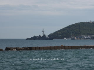 La grande digue qui abrite la rade
 