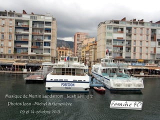 Photos Jean –Michel & Geneviève
09 et 14 octobre 2015
Musique de Martin Landstrom _Lush Living 2
 