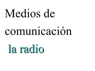 Medios de comunicación la radio   