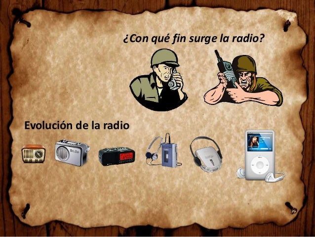 ¿Con qué fin surge la radio?
Evolución de la radio
 