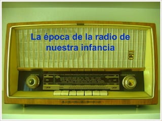 La época de la radio de nuestra infancia 