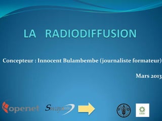 Concepteur : Innocent Bulambembe (journaliste formateur)

Mars 2013

 