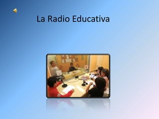 La Radio Educativa
 