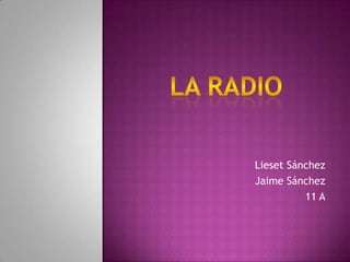 La radio Lieset Sánchez Jaime Sánchez 11 A 