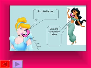 Ás 15:00 horas  Então tá combinado beijos. 
