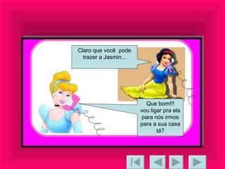 Claro que você  pode trazer a Jasmin... Que bom!!! vou ligar pra ela para nós irmos para a sua casa tá? 