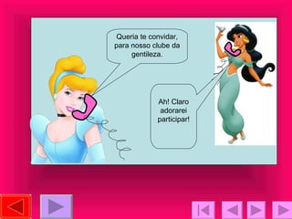 Queria te convidar, para nosso clube da gentileza. Ah! Claro adorarei participar! 