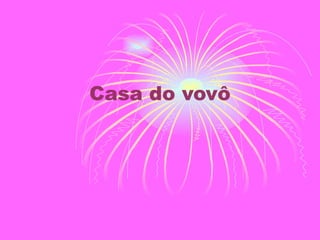 Casa do vovô 