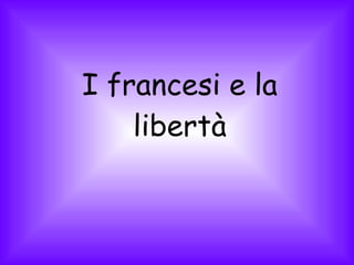 I francesi e la libertà 