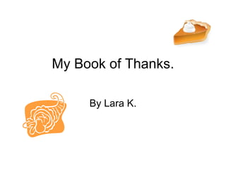 My Book of Thanks. By Lara K. 
