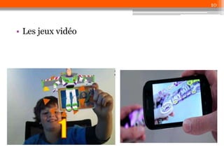 10

• Les jeux vidéo

 