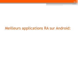 15

Meilleurs applications RA sur Android:

 