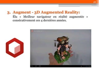 18

3. Augment - 3D Augmented Reality:
Élu « Meilleur navigateur en réalité augmentée »
consécutivement ces 4 dernières années.

 