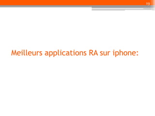 19

Meilleurs applications RA sur iphone:

 