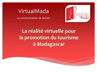 VirtualMada
La communication de demain
 