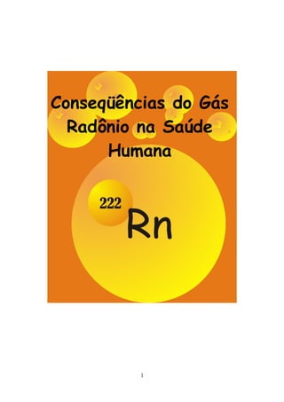 Conseqüências do Gás
Radônio na Saúde
Humana
1
 