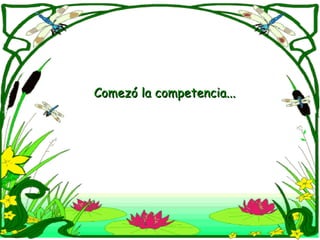 Comezó la competencia...Comezó la competencia...
 