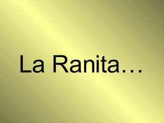 La Ranita… 