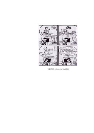 (QUINO, I Pensieri di Mafalda)

 