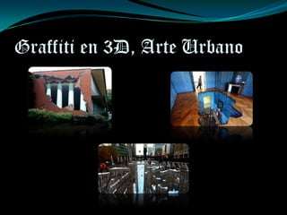Graffiti en 3D, Arte Urbano
 