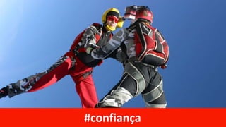 #confiança
 