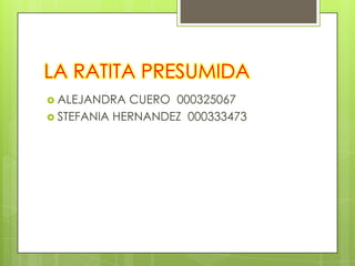  ALEJANDRA CUERO 000325067
 STEFANIA HERNANDEZ 000333473
 