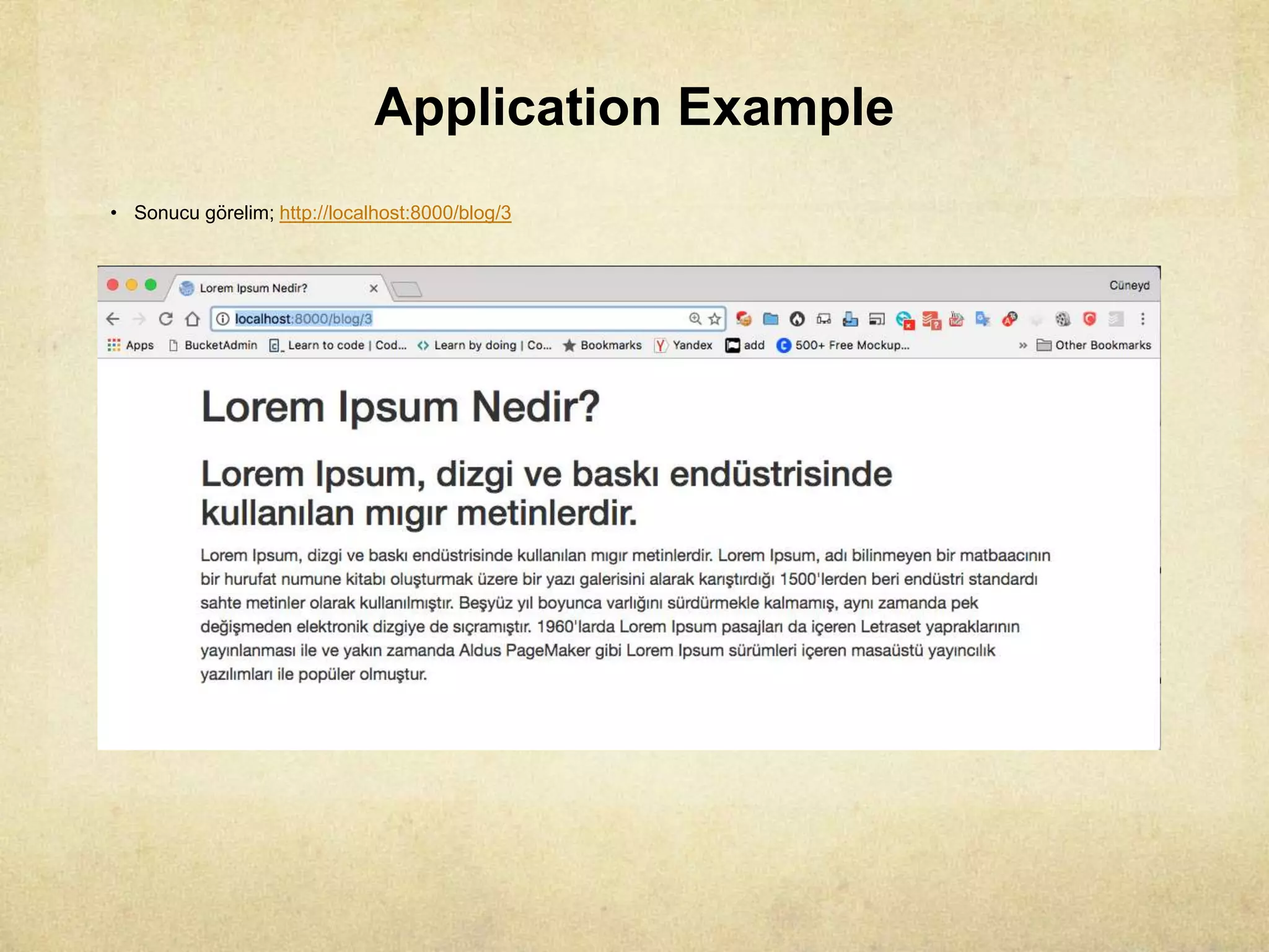 Application Example
• Sonucu görelim; http://localhost:8000/blog/3
 