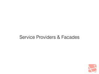 Service Providers & Facades 
 