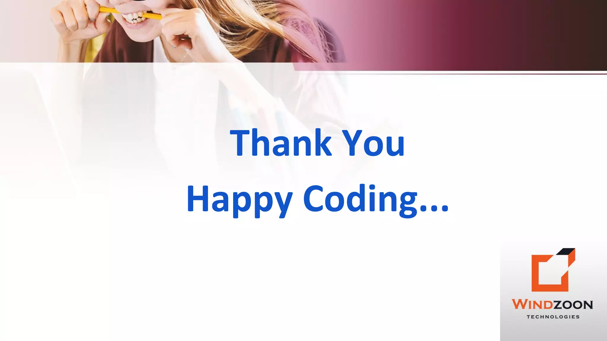 Thank You
Happy Coding...
 