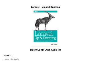 Laravel - Up and Running
DONWLOAD LAST PAGE !!!!
DETAIL
Laravel - Up and Running
Author : Matt Staufferq
 