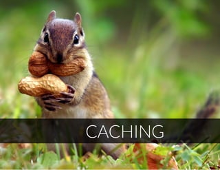 CACHING
 