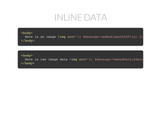 INLINE DATA
<body>
Here is an image <img src="{{ $message->embed($pathToFile) }}"
</body>
<body>
Here is raw image data <img src="{{ $message->embedData($data, $name) }
</body>
 