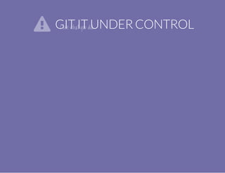 GIT IT UNDER CONTROL I see what you did.
 