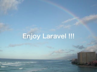 Enjoy Laravel !!!
 