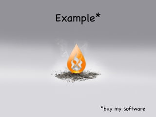 Example*




       *buy my software
 