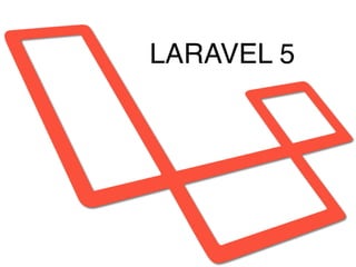 LARAVEL 5
 
