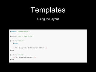 Templates
Using the layout
 